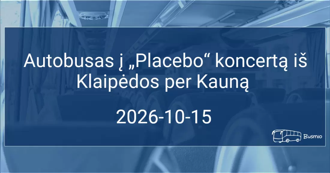 Autobusas į „Placebo“ koncertą iš Klaipėdos