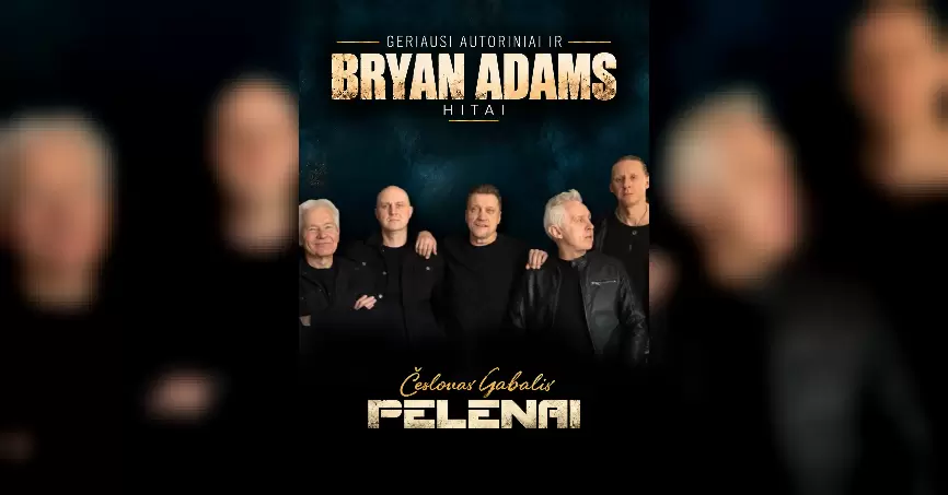 Česlovas Gabalis ir Pelenai. Bryan Adams