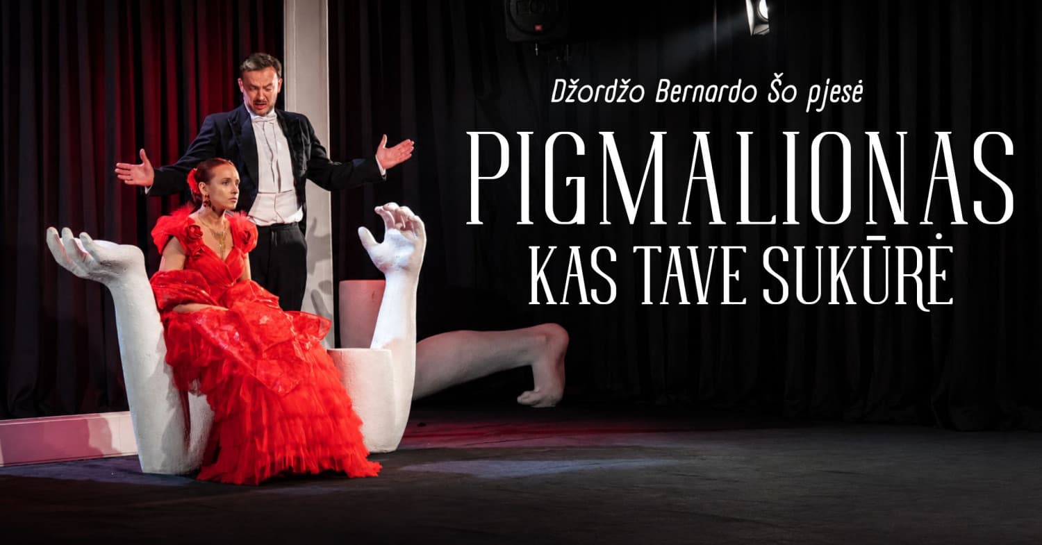 "Pigmalionas/Kas tave sukūrė"
