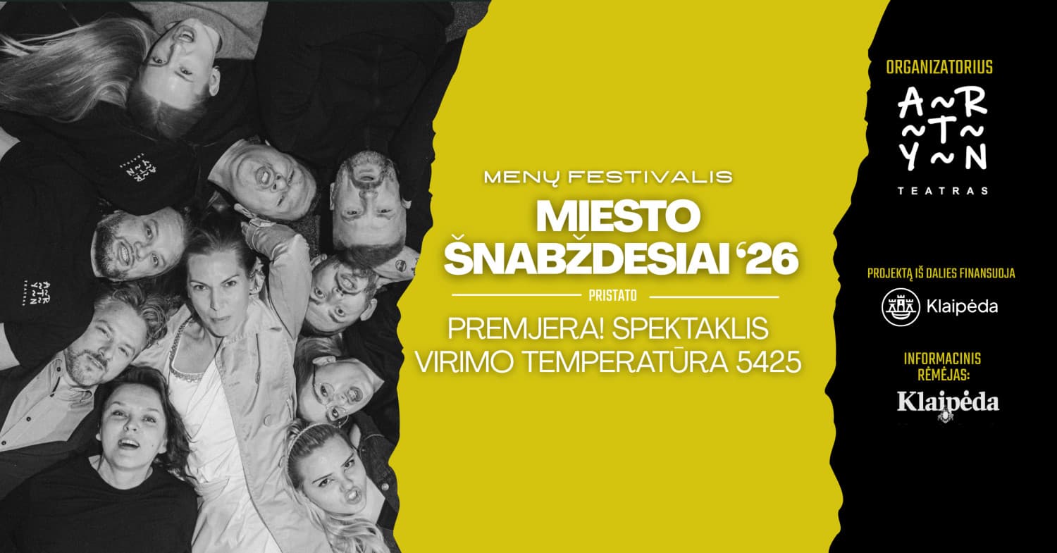 MIESTO ŠNABŽDESIAI '26 | Premjera! ARTYN teatro spektaklis ''VIRIMO TEMPERATŪRA 5425''