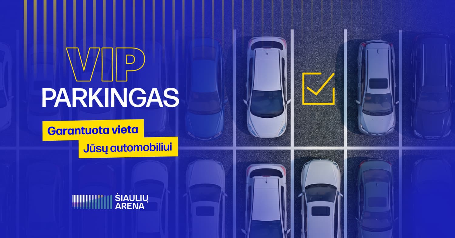 VIP PARKINGAS | ŠIAULIŲ ARENA (BROLIŲ TAUTKŲ RONDO)