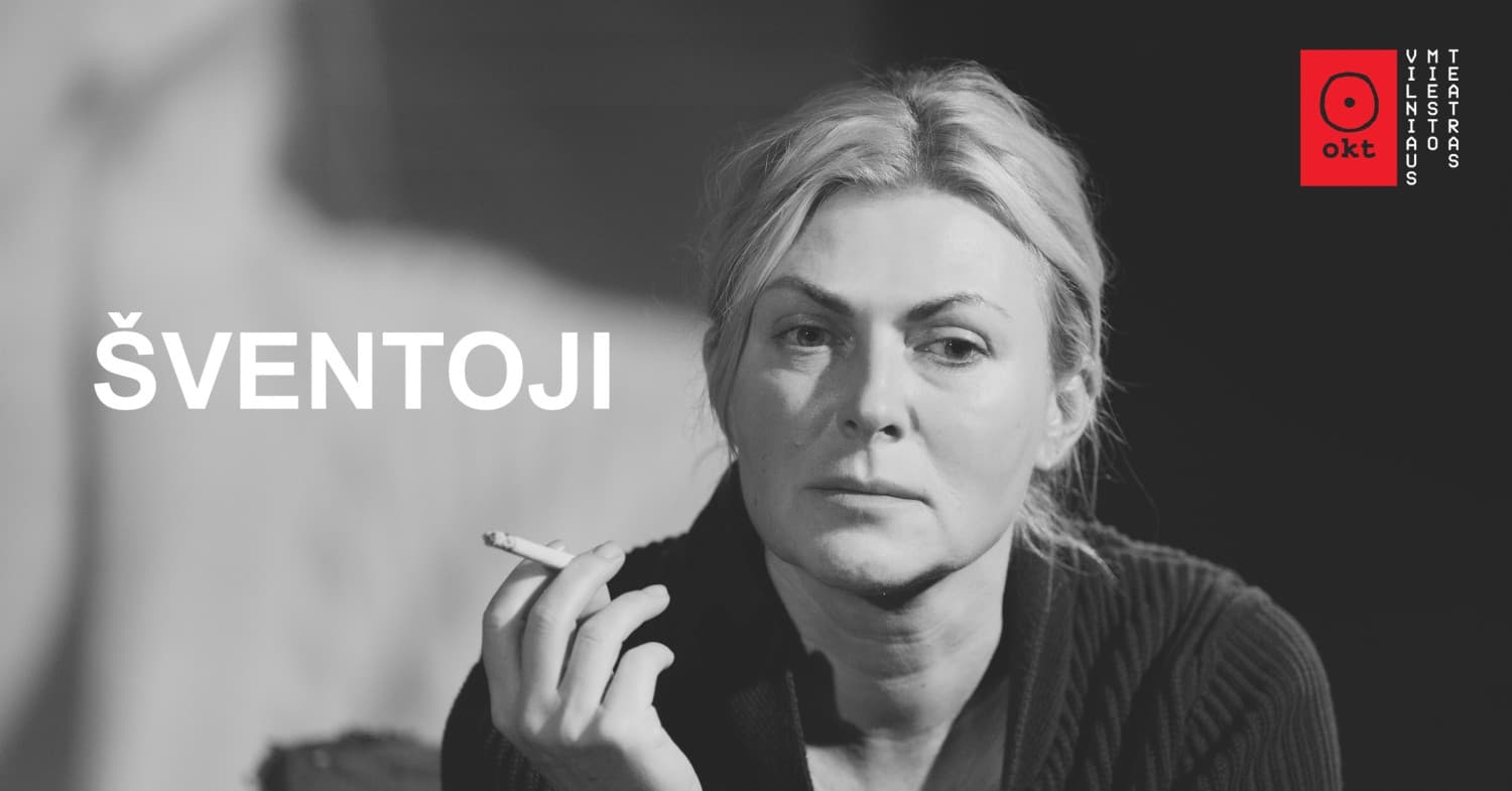 OKT / Vilniaus miesto teatras: Šventoji (Rež. Eglė Jackaitė ir Oskaras Koršunovas) | Radviliškis
