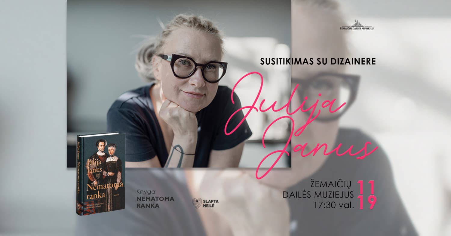 SLAPTA MEILĖ, BARBORA RADVILAITĖ IR ''NEMATOMA RANKA'' | SUSITIKIMAS SU DIZAINERE JULIJA JANUS