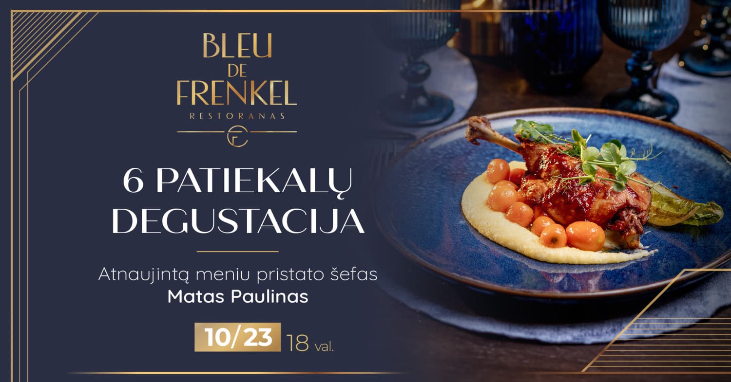 Nauji skoniai. Degustacinė 6-ių patiekalų vakarienė | Bleu de Frenkel restoranas | Šiauliai